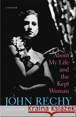 About My Life and the Kept Woman John Rechy 9780802144041 Grove Press - książka