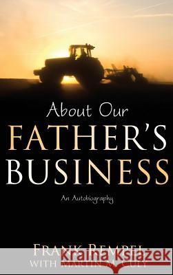 About Our Father's Business: An Autobiography Frank Rempel Martin M. Culy 9781486600205 Word Alive Press - książka