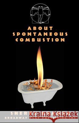 About Spontaneous Combustion Sherry Kramer 9780881453843 Broadway Play Publishing Inc - książka