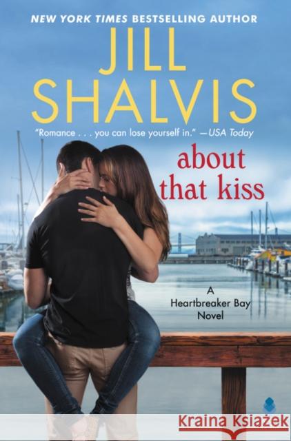 About That Kiss: A Heartbreaker Bay Novel Jill Shalvis 9780062741769 Avon Books - książka