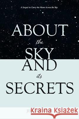 About the Sky and Its Secrets Jillian Rose 9780999884720 R. R. Bowker - książka