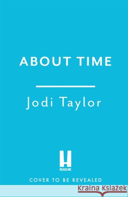 About Time Jodi Taylor 9781472286949 Headline Publishing Group - książka