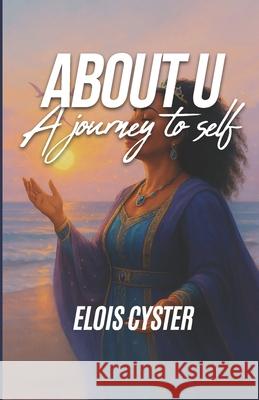 About u: A journey to self Elois Cyster 9781049210650 Legacy Publishers - książka