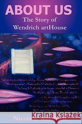 ABOUT US The Story of Wendrich ArtHouse Nicola, Wendrich 9781847282583 Lulu.com - książka