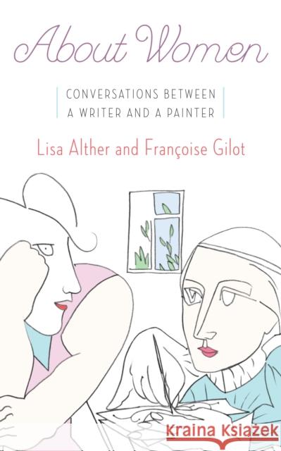 About Women: Conversations Between a Writer and a Painter Lisa Alther Francoise Gilot 9780385539869 Nan A Talese - książka