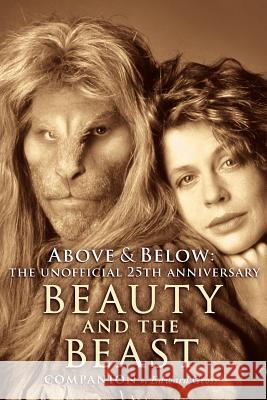 Above & Below: A 25th Anniversary Beauty and the Beast Companion Gross, Edward 9781593932800 Bearmanor Media - książka
