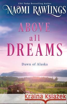 Above all Dreams Naomi Rawlings 9781955356428 Cedar Lake Press - książka
