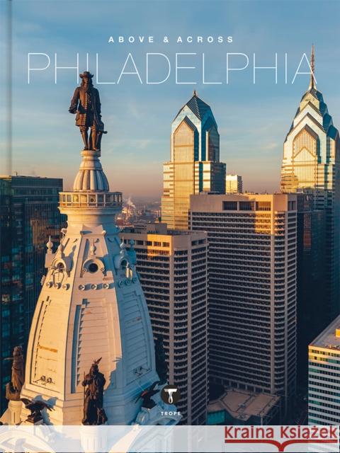 Above and Across Philadelphia  9781951963453 Trope Publishing Co. - książka