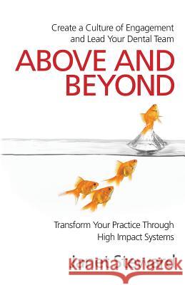 Above and Beyond: Create a culture of engagement and lead your dental team Steward, Janet 9781494367138 Createspace - książka
