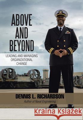 Above and Beyond: Leading and Managing Organizational Change Dennis L Richardson 9781524690076 Authorhouse - książka