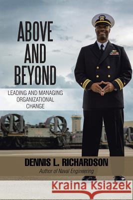 Above and Beyond: Leading and Managing Organizational Change Dennis L Richardson 9781524690090 Authorhouse - książka