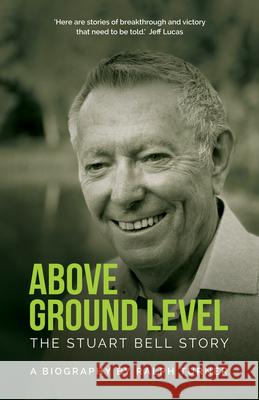 Above Ground Level: The Stuart Bell Story Stuart Bell Ralph Turner  9781915046451 Grace and Down Publishing - książka