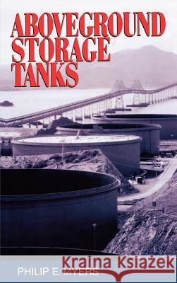 Above Ground Storage Tanks Philip E. Myers 9780070442726 McGraw-Hill Professional Publishing - książka
