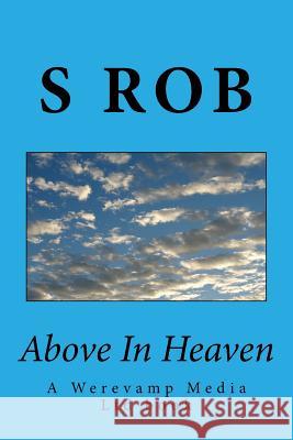 Above In Heaven Rob, S. 9781537609454 Createspace Independent Publishing Platform - książka