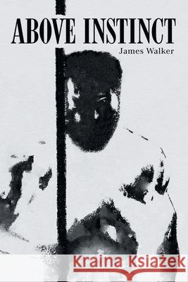 Above Instinct James Walker 9781665716543 Archway Publishing - książka