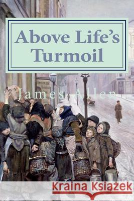 Above Life's Turmoil James Allen 9781500921583 Createspace - książka