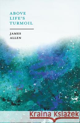 Above Life's Turmoil James Allen 9781528713634 Light House - książka