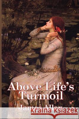 Above Life's Turmoil James Allen 9781934451403 Wilder Publications - książka