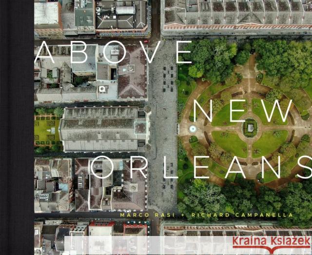 Above New Orleans: Roofscapes of the Crescent City Richard Campanella 9780807176061 LSU Press - książka