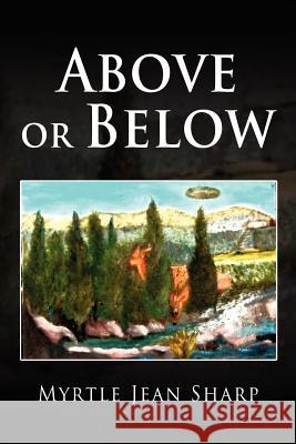 Above or Below Myrtle Jean Sharp 9781469199405 Xlibris Corporation - książka