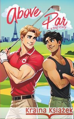 Above Par: A Golf Story Sky Mincharo 9781738931279 Charlaine Robichaud - książka
