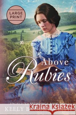 Above Rubies: Large Print Keely Brooke Keith 9781093371895 Independently Published - książka