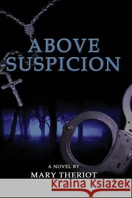 Above Suspicion Mary Reason Theriot Proofreading by the Page                 Lynn Howland 9781945393181 Mary Reason Theriot - książka