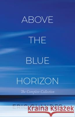 Above The Blue Horizon Eric Olander 9781737372004 E.O. Publishing - książka