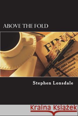 Above The Fold Lonsdale, Stephen 9781722020774 Createspace Independent Publishing Platform - książka