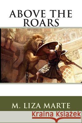 Above The Roars Marte, M. Liza 9781492304906 Createspace - książka