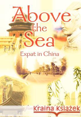 Above the Sea: Expat in China Bainbridge, Jim 9780595654420 Writers Club Press - książka