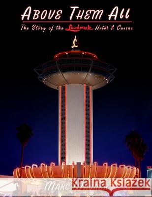 Above Them All: The Story of the Landmark Hotel & Casino Marc Wagner 9781387712571 Lulu.com - książka