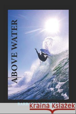 Above Water Barbara Mitchell 9781723715396 Independently Published - książka