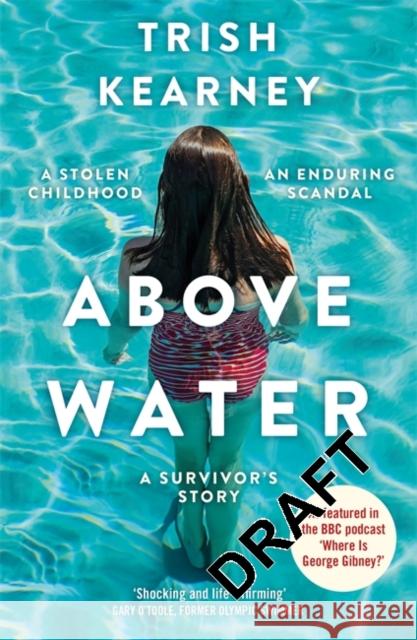 Above Water: A Stolen Childhood, An Enduring Scandal, A Survivor's Story Trish Kearney 9781529333640 Hachette Books Ireland - książka