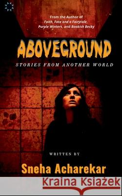Aboveground: Stories from another world Sneha Acharekar   9798885036511 Notion Press Media Pvt Ltd - książka