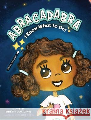 Abracadabra I Know What to Do! Kristin Joy Davis Rachel Bedel  9798985218534 Kristin Joy LLC - książka