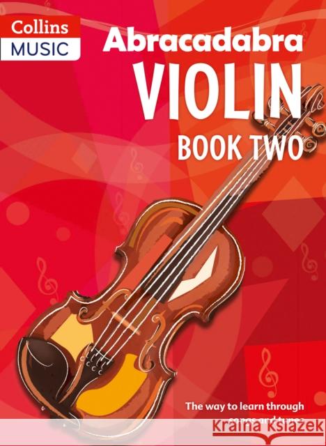 Abracadabra Violin Book 2 (Pupil's Book): The Way to Learn Through Songs and Tunes James Alexander 9780713637274 HarperCollins Publishers - książka