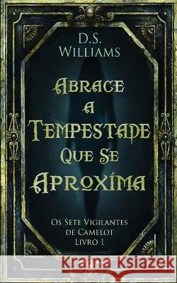 Abrace a Tempestade Que Se Aproxima D. S. Williams Romulo Silva 9784824162625 Next Chapter - książka