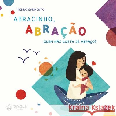 Abracinho, Abração - Quem Não Gosta de Abraço Sarmento, Pedro 9788563382917 Buobooks - książka