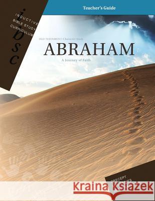 Abraham - A Journey of Faith (Genesis 12 - 25) (Inductive Bible Study Curriculum Teacher's Guide) Precept Ministries International 9781934884140 Precept Minstries International - książka