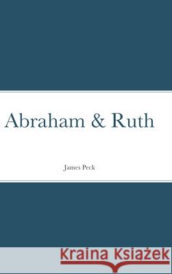 Abraham & Ruth James Peck 9781716352188 Lulu.com - książka