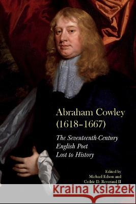 Abraham Cowley (1618-1667): A Seventeenth-Century English Poet Recovered Michael Edson Cedric D. Reverand  9781638040729 Clemson University Digital Press - książka