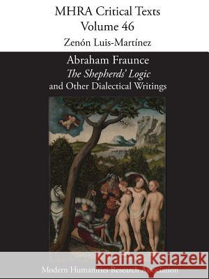 Abraham Fraunce, 'The Shepherds' Logic' and Other Dialectical Writings Zenón Luis-Martínez 9781781881248 Modern Humanities Research Association - książka