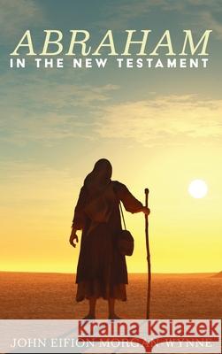 Abraham in the New Testament John Eifion Morgan-Wynne 9781725258303 Pickwick Publications - książka