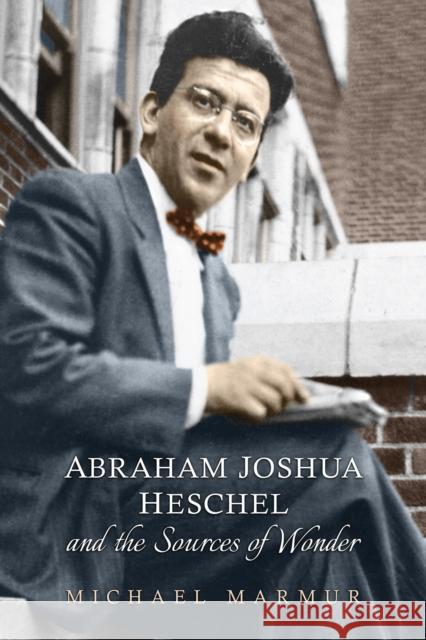 Abraham Joshua Heschel and the Sources of Wonder Michael Marmur 9781442651227 University of Toronto Press - książka