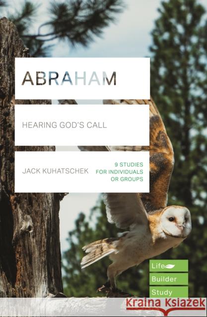 Abraham (Lifebuilder Study Guides): Hearing God's Call Jack Kuhatschek (Author) 9781783598885 Inter-Varsity Press - książka