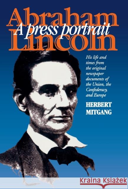 Abraham Lincoln: A Press Portrait Herbert Mitgang 9780823220618 Fordham University Press - książka