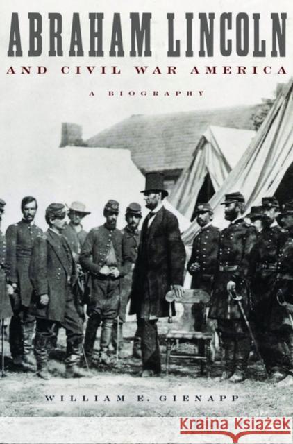 Abraham Lincoln and Civil War America: A Biography William E. Gienapp 9780195151008 Oxford University Press - książka