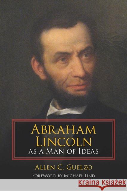 Abraham Lincoln as a Man of Ideas Allen C. Guelzo Michael Lind 9780809335824 Southern Illinois University Press - książka
