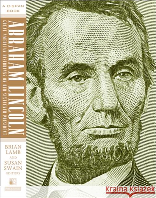 Abraham Lincoln: Great American Historians on Our Sixteenth President Lamb, Brian 9781586487744 PublicAffairs - książka